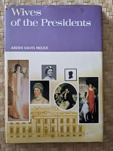 VTG WIVES OF THE PRESIDENTS BY ARDEN DAVIS MELICK 1972 HC/DJ GOOD - Picture 1 of 3