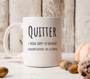 Quitter - Retirement Coffee Mug, Funny Retirement Gift