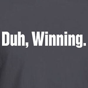 DUH WINNING Funny rehab CHARLIE SHEEN rude sarcastic party college humor T-shirt