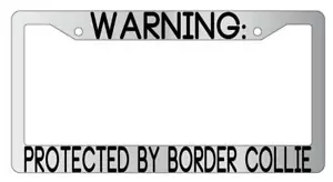 Warning Protect By Border Collie Chrome License Plate Frame Auto - Imagen 1 de 1