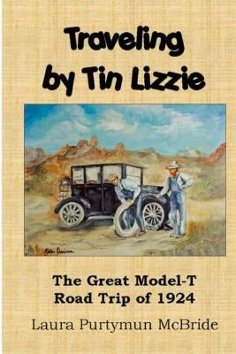 Traveling by Tin Lizzie: The Great MODEL T Road Trip of 1924 ~ NEW! Ford Model T - Image 1 of 2