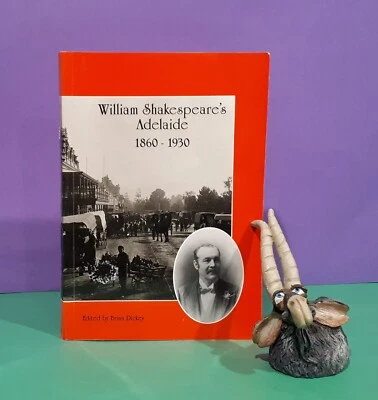 Brian Dickey: William Shakespeare's Adelaide 1860-1930/history/South Australia - Image 1 of 4