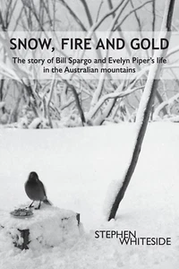 Snow, Fire and Gold: the Story of Bill Spargo and Evelyn Piper'S Life in the ... - Picture 1 of 12