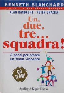 Kenneth Blanchard Un, due, tre... squadra ! 3 passi per creare un team vincente - Picture 1 of 1