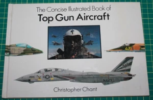 The Concise Illustrated Book of Top Gun Aircraft by Christopher Chant - Picture 1 of 3