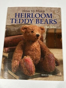 How to Make Heirloom Teddy Bears - Book by Sue Quinn - Foto 1 di 3