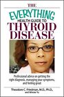 The Everything Health Guide To Thyroid Disease: Professional Adv