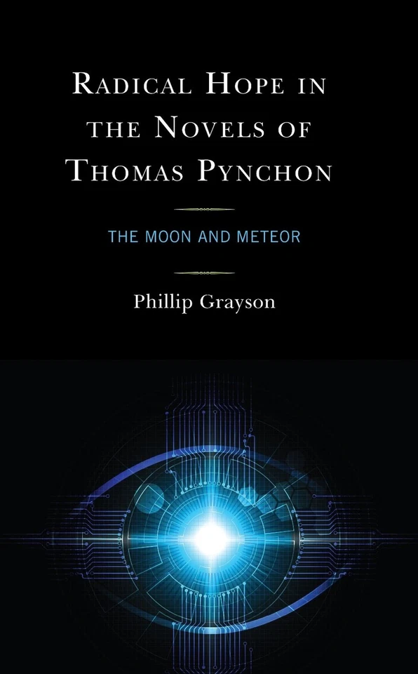 Radical Hope in the Novels of Thomas Pynchon: The Moon and Meteor by Phillip Gra - Image 1 of 1