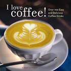 Zimmer, Susan : I Love Coffee!: Over 100 Easy and Delici FREE Shipping, Save s