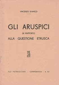 Gli Aruspici in rapporto alla questione etrusca. . Vincenzo D'Amico. S.D.. . - Foto 1 di 1