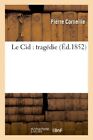 Le Cid : tragedie  (Ed.1852).New 9782011869708 Fast Free Shipping<|