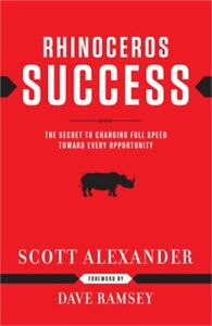 Rhinoceros Success: The Secret to Charging Full Speed Toward Every Opportunity (