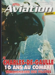 RAIDS AVIATION HS N°01 LE CHARLES-DE-GAULLE   10 ANS AU COMBAT TEMOIGNAGE PILOTE - Picture 1 of 2