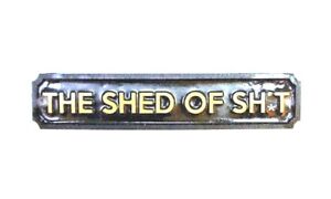 THE SHED OF SH*T - PLAQUE WALL DOOR GARDEN SIGN - NEW