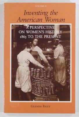 1986 Riley INVENTING THE AMERICAN WOMAN Vol II Women's History 1865 to Present  - Image 1 of 4