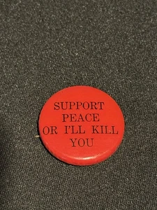 1960's SUPPORT PEACE OR I'LL KILL YOU 1.25" hippie pinback button Red - Picture 1 of 2