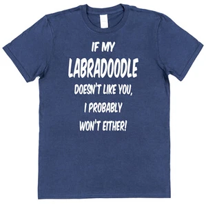 IF MY LABRADOODLE DOESN'T LIKE YOU T-SHIRT Funny Christmas Present Dog Gift - Picture 1 of 2