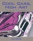 Cool Cars, High Art: The Rise Of Kustom Kulture. Dewitt, John 9781578064038<|