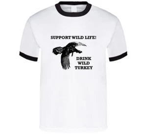 Support Wild Life Drink Wild Turkey Bourbon Vintage Gift Drinking T Shirt - Picture 1 of 1