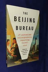THE BEIJING BUREAU Trevor Watson 25 AUSTRALIAN CHINA FOREIGN CORRESPONDENTS Book - Picture 1 of 12