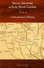 Native Americans in Early North Carolina: A Documentary History by 