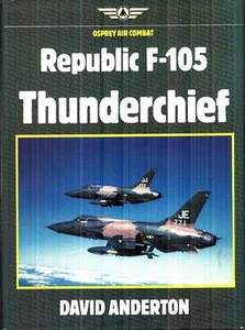 REPUBLIC F-105 THUNDERCHIEF THUD USAF VIETNAM WILD WEASEL AFRES ANG THUNDERBIRDS - Picture 1 of 5