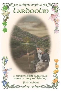 Lardoolin A Magical Irish Fairytale: About a Boy and his Dog by Jim Landers (Eng - Picture 1 of 1