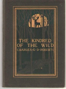 The Kindred of the Wild by Charles G. D. Roberts 1902 1st Edition, Illustrated - Picture 1 of 1