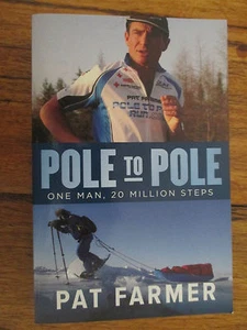 Pole to Pole: One Man, 20 Million Steps by Pat Farmer (Paperback, 2012) SIGNED - Picture 1 of 3