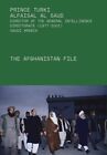 The Afghanistan File By Prince Turki Alfaisal Al Saud  New Hardback