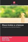 Maus-tratos a crianas by Kaur 9786205816844 | Brand New | Free UK Shipping