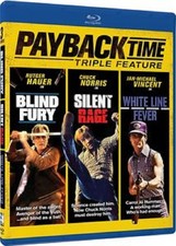 Payback Time Triple Feature Blind Fury  White line Fever Silent Rage New Blu-ray