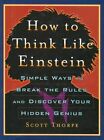 How To Think Like Einstein Simple Ways To Break The Rules & Discover Genius