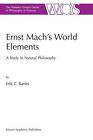 Ernst Machs World Elements: A Study in Natural Philosophy by E.C. Banks (English