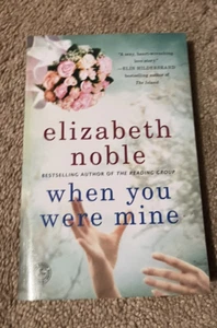 When You Were Mine : A Novel by Elizabeth Noble (2011, Trade Paperback) Book - Imagen 1 de 2