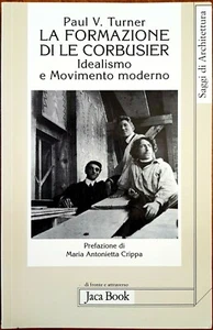 P.V. Turner, La formazione di Le Corbusier. Idealismo e..., Ed. Jaca Book, 2001 - Bild 1 von 1