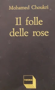 IL FOLLE DELLE ROSE Mohamed Choukri THEORIA - Picture 1 of 1