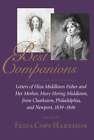 Best Companions: Letters of Eliza Middleton Fisher and Her Mother, Mary Hering