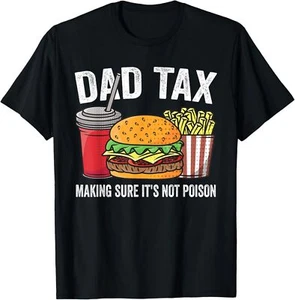 Dad Tax Making Sure It's Not Poison Men Funny Father's Day T-Shirt - Picture 1 of 5