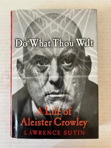 Do What Thou Wilt: A Life of Aleister Crowley by Lawrence Sutin 1st Edition 2000 - Picture 1 of 12