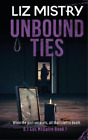 Liz Mistry Unbound Ties (Paperback)