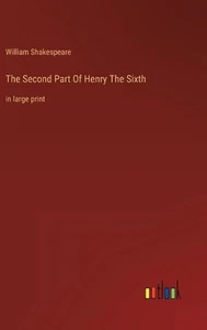 The Second Part Of Henry The Sixth: in large print by William Shakespeare Hardco - Picture 1 of 1