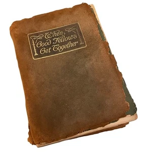 When Good Fellows Get Together 1908 James Bennett Reilly Britton Gilted Pages - Picture 1 of 7