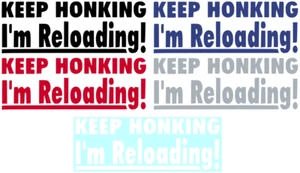 KEEP HONKING I'M RELOADING ~ DECAL / STICKER - Picture 1 of 6
