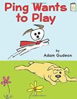 PING WANTS TO PLAY (I LIKE TO READ LEVEL D) By Adam Gudeon - Hardcover **Mint**