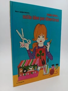 Come avere mille idee per divertirmi di Marie-Beccaria Ed. La Sorgente 1971 - Picture 1 of 5