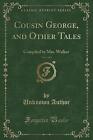 Cousin George, and Other Tales, Vol 1 of 3 Compile