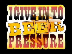 FUNNY BEER PRESSURE BUMPER STICKER FOR BEER FRIDGE WELDER MANCAVE ETC - Bild 1 von 1