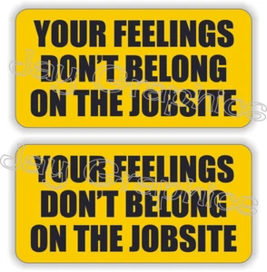 YOUR FEELINGS DONT BELONG ON JOBSITE Funny Hard Hat Stickers | Helmet Decals - Picture 1 of 1