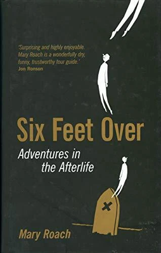 Six Feet Over: Adventures in the Afterlife,Mary Roach- 978184195 - Image 1 of 1
